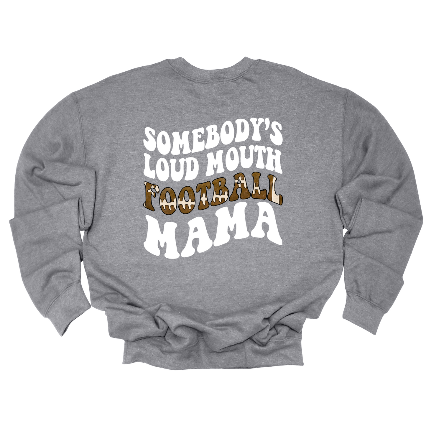 Somebody’s Loud Mouth Football Mama White Font