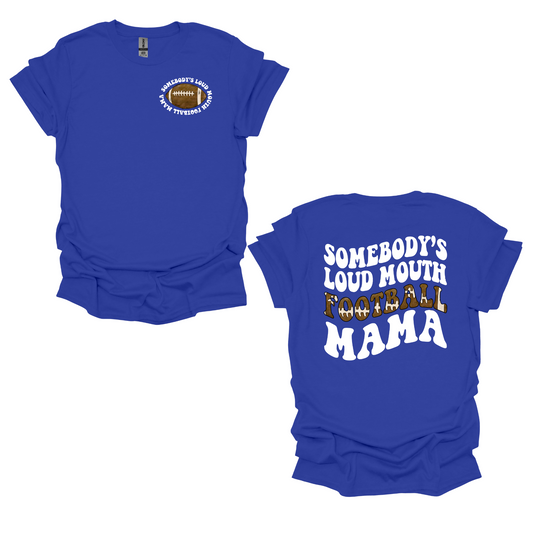 Somebody’s Loud Mouth Football Mama White Font