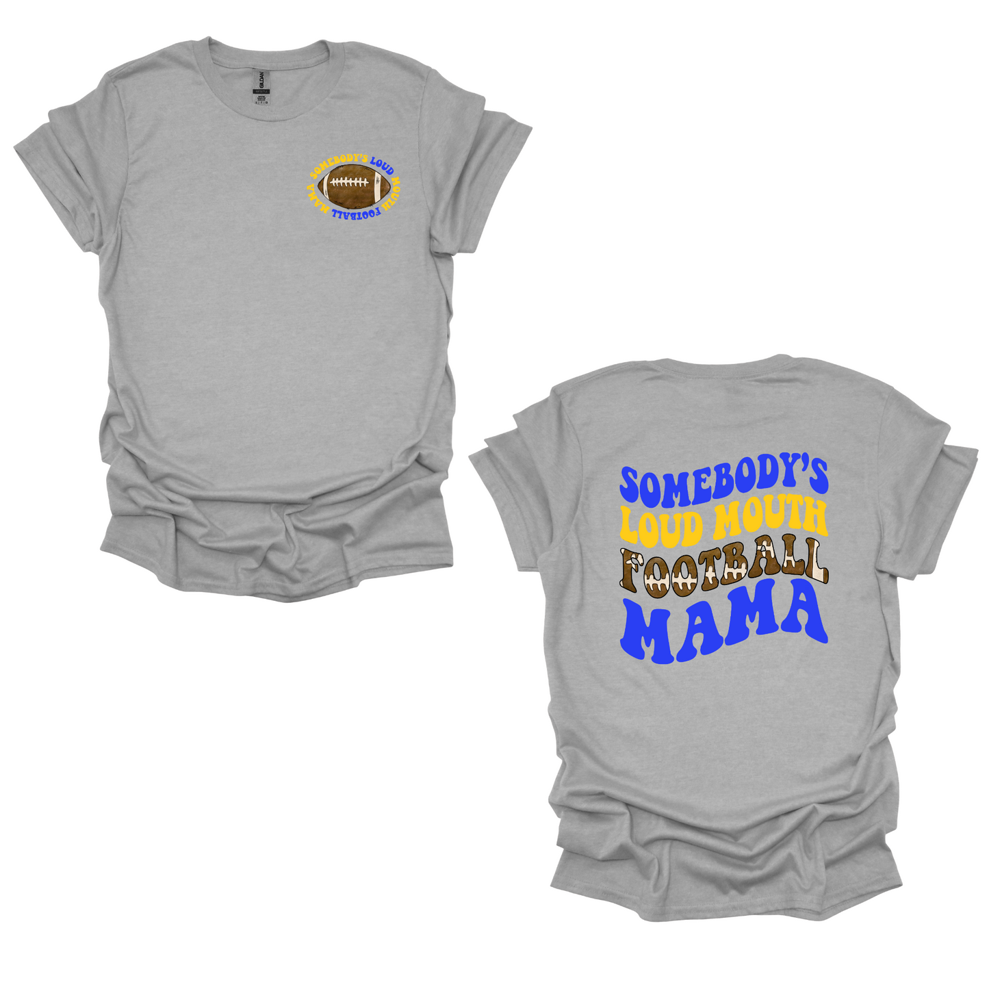 Somebody’s Loud Mouth FOOTBALL Mama Blue and Gold Font